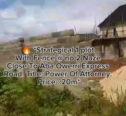 🔥 Strategical 1 plot With Fence @ no 2 Naze Close To Aba Owerri Express Road. Title: Power Of Attorney. Price : 20m